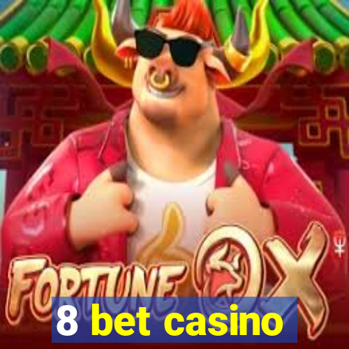 8 bet casino